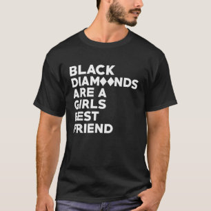 T-shirt Les diamants noirs sont la meilleure amie d'une fi