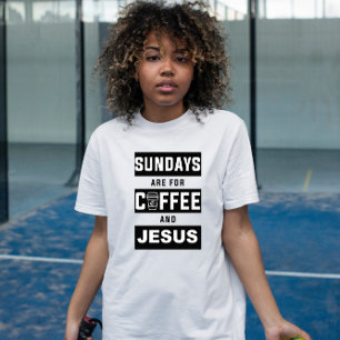 T-shirt Les dimanches sont pour le café et Jésus