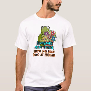 T-shirt Les dinosaures ne sont pas éteints ... Drôle de di