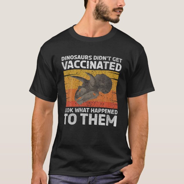 T-shirt Les dinosaures n'ont pas été vaccinés Regardez ce  (Devant)