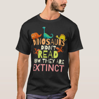 T-shirt Les Dinosaures N'Ont Pas Lu Maintenant Ils Sont Ex