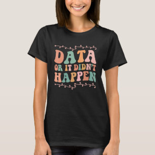 T-shirt Les données de l'analyste ou cela n'est pas arrivé