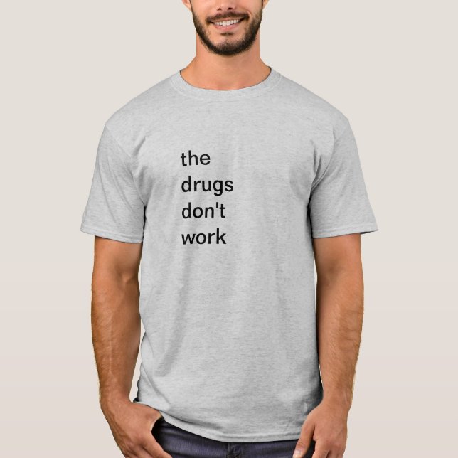 T-shirt les drogues ne fonctionnent pas la verve de (Devant)