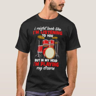 T-shirt Les Drummers, J'Ai L'Air De Vous Écouter Dru