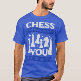 T-shirt Les Échecs Me Rendent Heureux, Vous N'Êtes Pas Tan