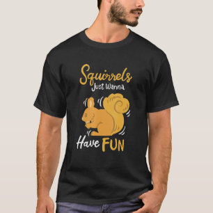 T-shirt Les Écureuils Veux Juste S'Amuser