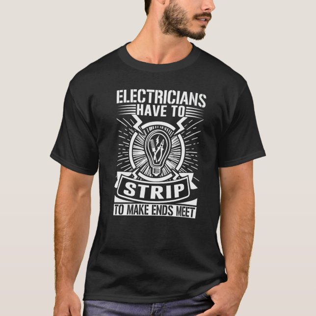 T-shirt Les Électriciens Doivent Se Débarrasser Pour Que L (Devant)