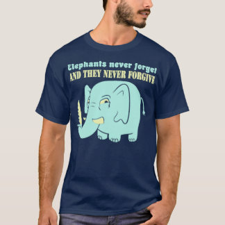 T-shirt Les éléphants n'oublient jamais de pardonner