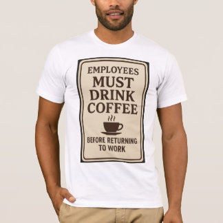 T-shirt Les employés doivent boire du café