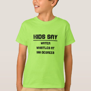 T-shirt Les enfants disent : L'eau siffle à 100 degrés