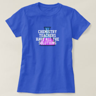T-shirt Les enseignants en chimie ont toutes les solutions