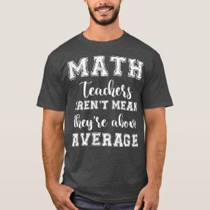 T-SHIRT LES ENSEIGNANTS EN MATHÉMATIQUES VONT AU-DESSUS DE