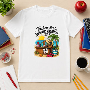 T-shirt Les enseignants ont également besoin de vacances d