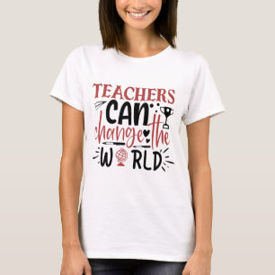 T-shirt Les Enseignants Peuvent Changer Le Monde Des Femme