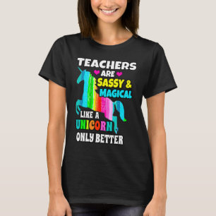 T-shirt Les enseignants sont Sassy et Magical Like A Unico