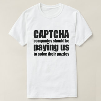 T-shirt Les Entreprises Captcha Devraient Nous Payer Un Mè