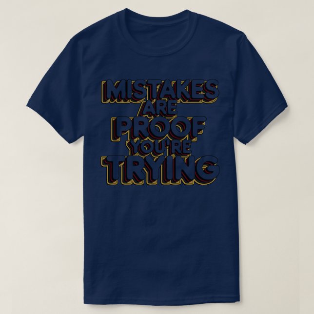 T-shirt Les erreurs sont la preuve que vous essayez (Design devant)