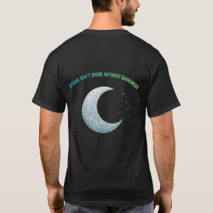 T-shirt Les étoiles ne peuvent pas briller sans obscurité 