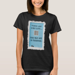 T-shirt Les évents sont comme la vie. La sortie est à trav