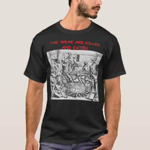 T-shirt Les faibles sont tués et mangés