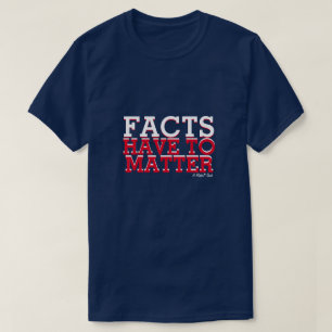 T-shirt Les faits ont une importance - une chemise MisterP