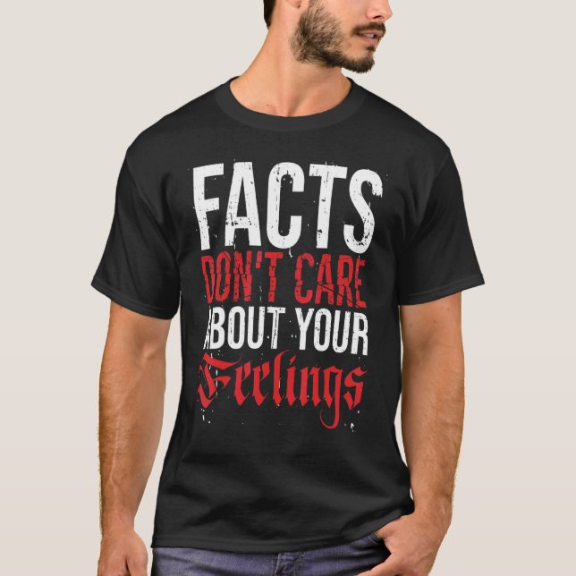 T-shirt Les faits tiennent compte de vos sentiments (Devant)