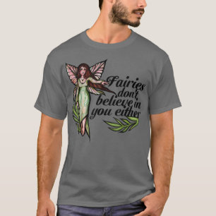 T-shirt Les fées ne croient pas en vous non plus les fées