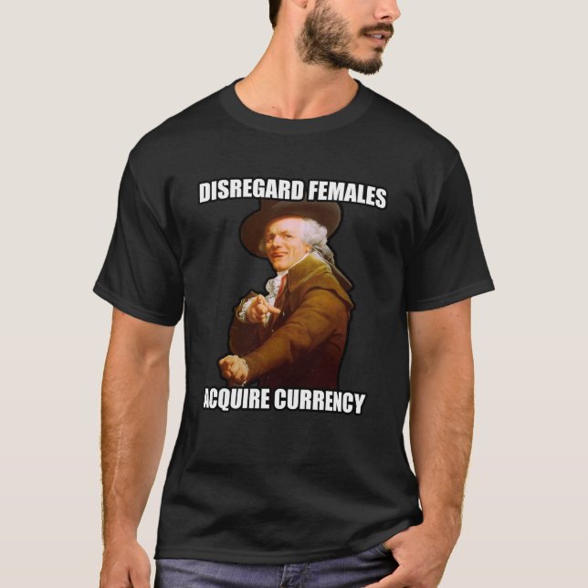 T-shirt Les femelles de négligence acquièrent la devise (Devant)