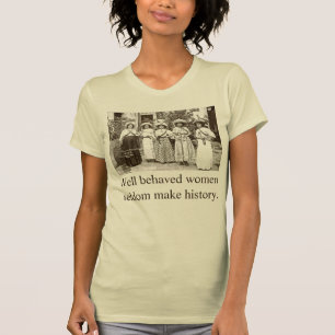 T-shirt Les femmes bien comportées font rarement