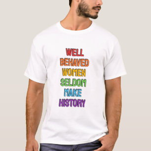T-shirt Les Femmes Bien Comportées Font Rarement Histoire