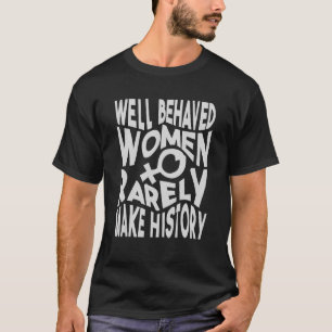 T-shirt Les Femmes Bien Comportées Font Rarement Histoire