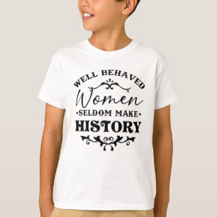 T-shirt Les Femmes Bien Comportées Font Rarement Le Mois 
