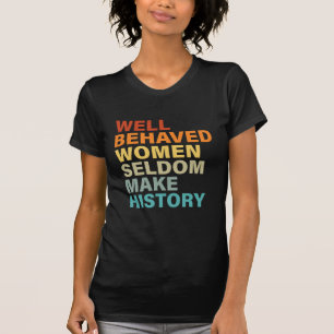 T-shirt Les Femmes Bien Comportées Font Rarement L'Histoir