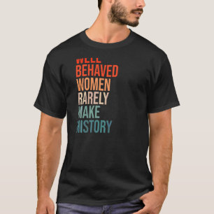 T-shirt Les Femmes Bien Comportées Les Femmes Font Raremen