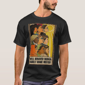 T-shirt Les femmes bien conduites font rarement histoire P