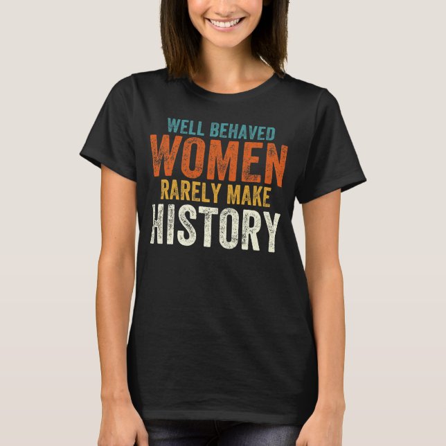 T-shirt Les femmes bien conduites font rarement l'histoire (Devant)