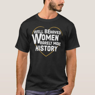 T-shirt Les femmes bien élevées font rarement l'histoire d