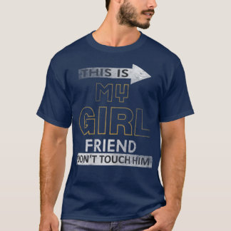 T-shirt Les femmes C'est ma petite amie Ne le touche pas