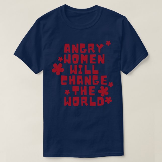 T-shirt Les femmes en colère changeront le monde 2 (Design devant)