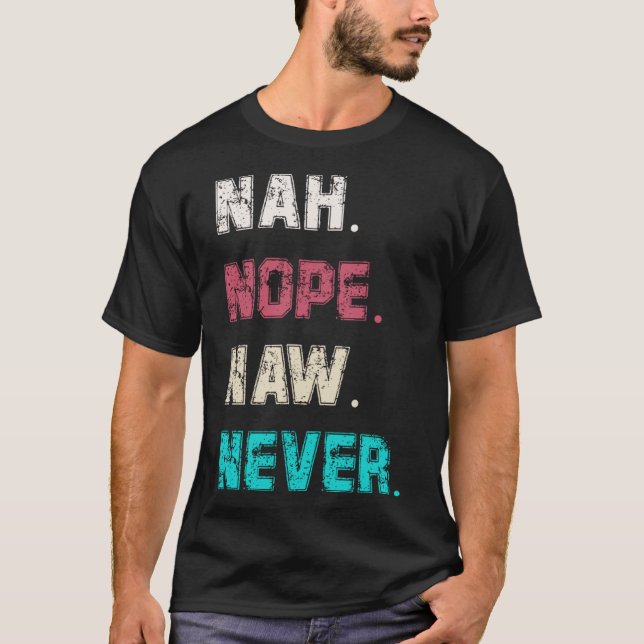 T-shirt Les femmes et les hommes Sarcasme Nope Naw Nah Jam (Devant)
