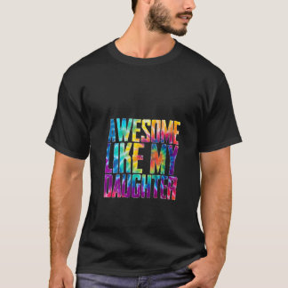 T-shirt Les Femmes Étonnantes Comme Ma Fille Drôle Teint T