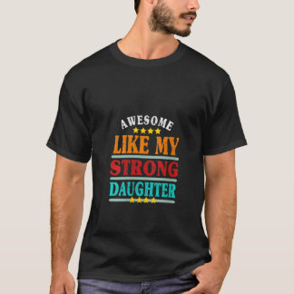 T-shirt Les FEMMES Étonnantes Comme Ma Fille Forte Amusant