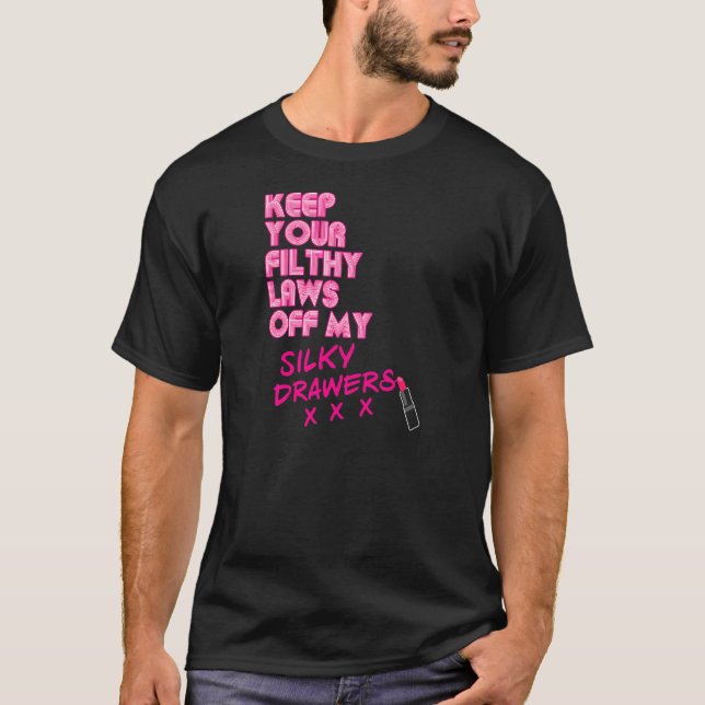 T-shirt Les Femmes Gardent Tes Lois Dures De Mes Tiroirs E (Devant)