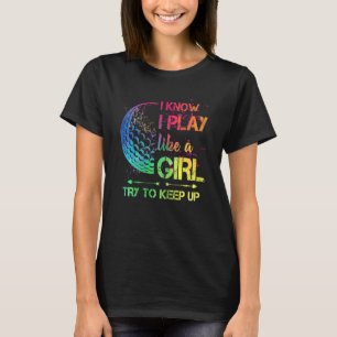 T-shirt Les Femmes Golf Jouer Comme Une Fille Essayer De C