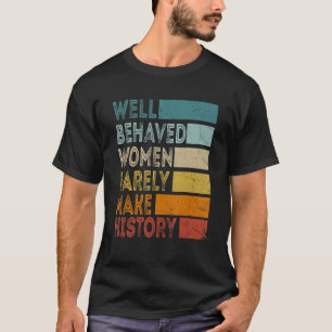 T-shirt Les femmes Les femmes qui se comportent bien font