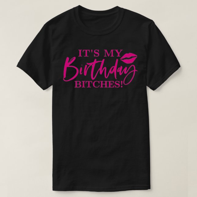 T-shirt Les Femmes, Mes Bitchs D'Anniversaire (Design devant)
