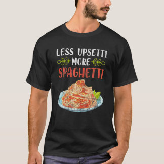 T-shirt Les Femmes Moins Upsetti Plus Spaghetti Pasta