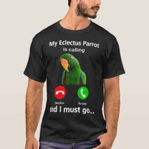 T-shirt Les Femmes Mon Eclectus Parrot Appelle Et Je Dois 