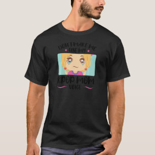 T-shirt Les femmes ne me font pas utiliser ma maman kpop v