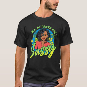 T-shirt Les femmes noires, tous mes pantalons, sont des m